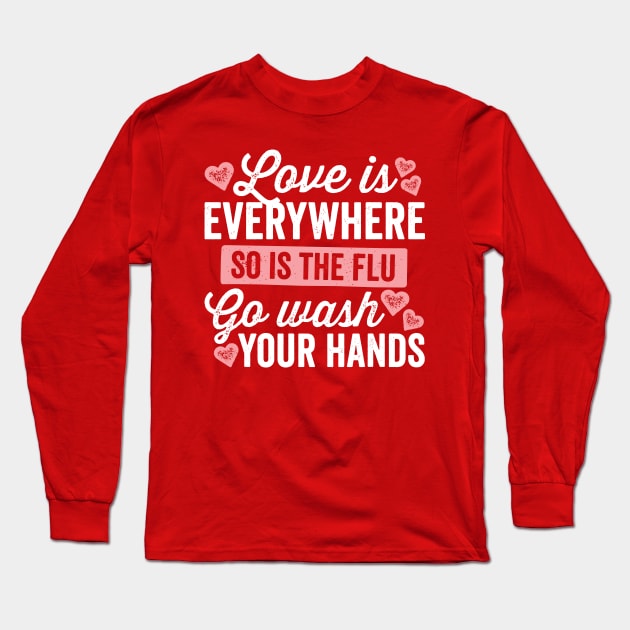 Love Is Everywhere So Is The Flu Long Sleeve T-Shirt by DetourShirts